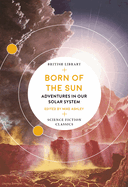 Born of the Sun: Adventures in Our Solar System (British Library Science Fiction Classics)