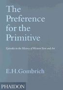 The Preference for the Primitive: Episodes in the