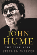 John Hume: The Persuader
