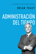 Administraci├â┬│n del tiempo (La biblioteca del ├â┬⌐xito) (Spanish Edition)