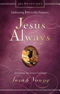 Jesus Always: Embracing Joy in His Presence (Jesus CallingÂ®)