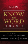 NKJV, Know The Word Study Bible, Hardcover, Red Letter: Gain a greater understanding of the Bible book by book, verse by verse, or topic by topic