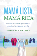 Mam├â┬í lista, mam├â┬í rica: C├â┬│mo aumentar tu patrimonio mientras formas una familia (Spanish Edition)