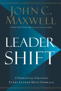 Leadershift (The 11 Essential Changes Every Leader Must Embrace)