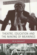 Theatre, education and the making of meanings: Art or instrument?