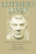 Luther's lives: Two contemporary accounts of Martin Luther