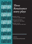Three Renaissance usury plays: The Three Ladies of London, Englishmen for My Money, The Hog Hath Lost His Pearl (Revels Plays Companion Library)