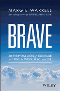 Brave: 50 Everyday Acts of Courage to Thrive in Work, Love and Life