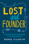 Lost and Founder: A Painfully Honest Field Guide