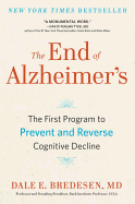 The End of Alzheimer's: The First Program to Prevent and Reverse Cognitive Decline