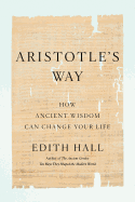Aristotle's Way: How Ancient Wisdom Can Change You