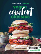 Hot for Food Vegan Comfort Classics: 101 Recipes