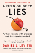 A Field Guide to Lies: Critical Thinking with