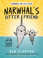 Narwhal's Otter Friend (A Narwhal and Jelly Book