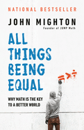 All Things Being Equal: Why Math Is the Key to a Better World