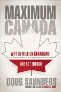 Maximum Canada: Why 35 Million Canadians Are Not Enough