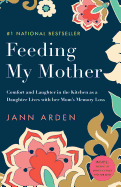 Feeding My Mother: Comfort and Laughter in the Ki