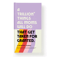 A Trillion Things Every Mom Will Do Prompted Journal