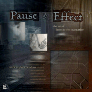 Pause & Effect: The Art of Interactive Narrative