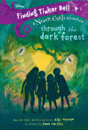 Finding Tinker Bell #2: Through the Dark Forest (Disney: The Never Girls)