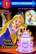 Happy Birthday, Princess! (Disney Princess) (Step into Reading)