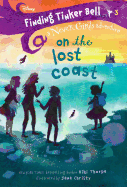 Finding Tinker Bell #3: On the Lost Coast (Disney: The Never Girls)