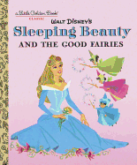 Sleeping Beauty and the Good Fairies (Disney Classic) (Little Golden Book)