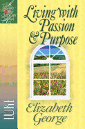 Living with Passion and Purpose: Luke (A Woman After God's Own Heart├é┬«)
