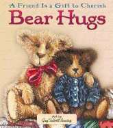 Bear Hugs: A Friend Is a Gift to Cherish