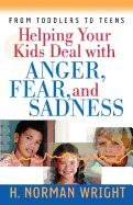'Helping Your Kids Deal with Anger, Fear, and Sadness'