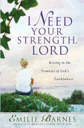 'I Need Your Strength, Lord: Resting in the Promises of God's Faithfulness'