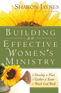 Building an Effective Women's Ministry: *develop a Plan *gather a Team * Watch God Work