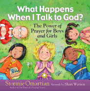 What Happens When I Talk to God?: The Power of Prayer for Boys and Girls (The Power of a Praying├é┬« Kid)