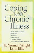 Coping with Chronic Illness: *neck and Back Pain *migraines *arthritis *fibromyalgia*chronic Fatigue *and Other Invisible Illnesses