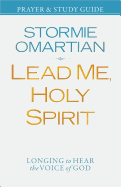 Lead Me, Holy Spirit Prayer and Study Guide: Longing to Hear the Voice of God