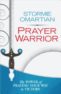 Prayer Warrior: The Power of Praying├é┬« Your Way to Victory