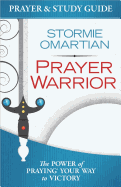 Prayer Warrior Prayer and Study Guide: The Power of Praying├é┬« Your Way to Victory
