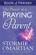 The Power of a Praying├é┬« Parent Book of Prayers
