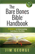 The Bare Bones Bible├é┬« Handbook: 10 Minutes to Understanding Each Book of the Bible (The Bare Bones Bible├é┬« Series)