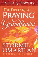 The Power of a Praying├é┬« Grandparent Book of Prayers