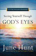 Seeing Yourself Through God's Eyes: A 31-Day Interactive Devotional