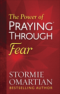 The Power of Praying├é┬« Through Fear