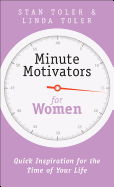 Minute Motivators for Women: Quick Inspiration for the Time of Your Life