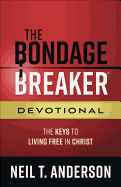The Bondage Breaker(r) Devotional: The Keys to Living Free in Christ