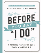 Before You Say 'I Do'├é┬«: A Marriage Preparation Guide for Couples