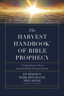 The Harvest Handbook├óΓÇ₧┬ó of Bible Prophecy: A Comprehensive Survey from the World├óΓé¼Γäós Foremost Experts