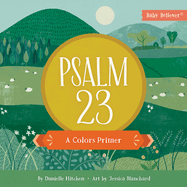 Psalm 23: A Colors Primer (Baby Believer)