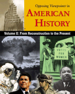 'Opposing Viewpoints in American History, Volume 2: From Reconstruction to the Present'