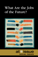 What Are the Jobs of the Future? (At Issue)