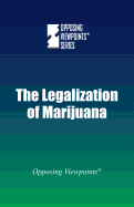 The Legalization of Marijuana (Opposing Viewpoints)